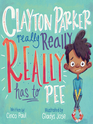 cover image of Clayton Parker Really Really REALLY Has to Pee